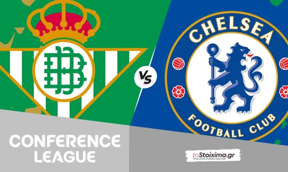 Conference League: Ρεάλ Μπέτις - Τσέλσι, οι Μπλε αγγίζουν την κούπα αλλά σκοράρουν και οι δύο