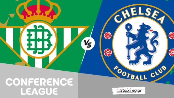 Conference League: Ρεάλ Μπέτις - Τσέλσι, οι Μπλε αγγίζουν την κούπα αλλά σκοράρουν και οι δύο