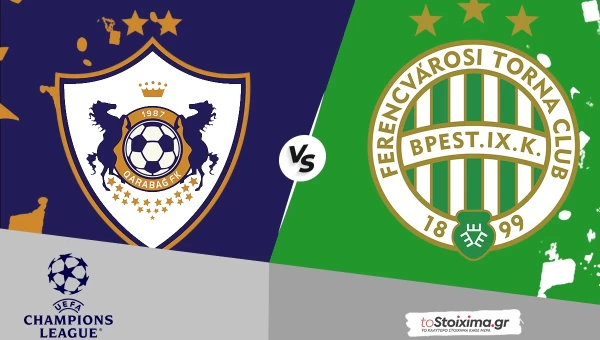 Προκριματικά Champions League: Καραμπάκ - Φερεντσβάρος, ρεβάνς με γκολ