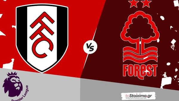 Premier League: Φούλαμ - Νότιγχαμ Φόρεστ, σκοράρουν και οι δύο!