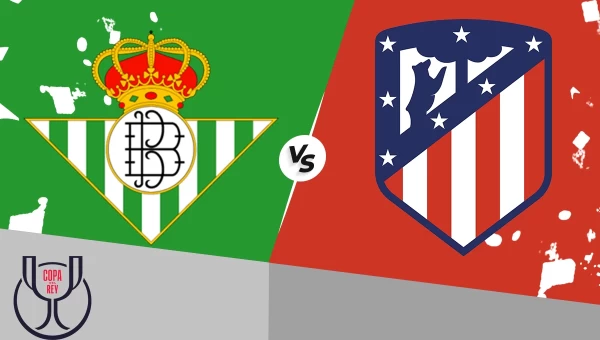 Κύπελλο Ισπανίας: Μπέτις - Ατλέτικο Μαδρίτης, σφιχτό σκορ στη Σεβίλλη