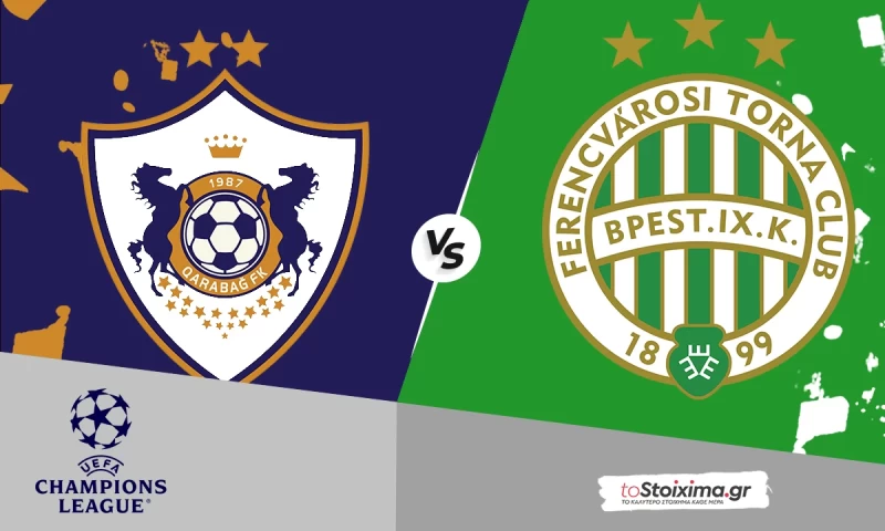 Προκριματικά Champions League: Καραμπάκ - Φερεντσβάρος, ρεβάνς με γκολ